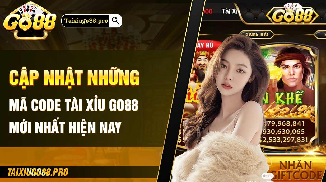 Cập nhật những mã code tài xỉu Go88 mới nhất hiện nay