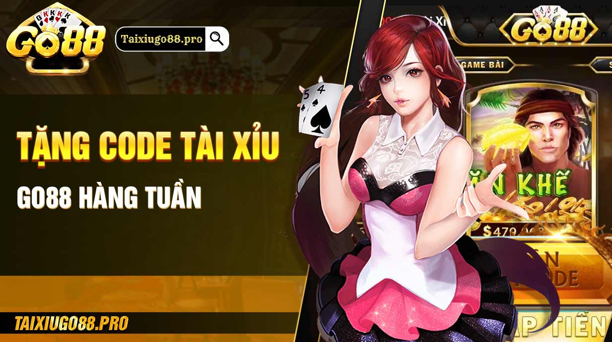 Tặng code tài xỉu Go88 hàng tuần